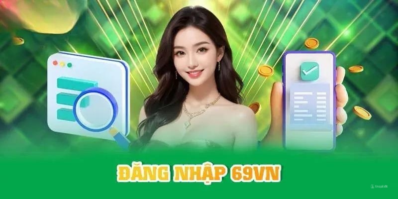 Các bước đăng nhập 69VN chuẩn xác và đơn giản